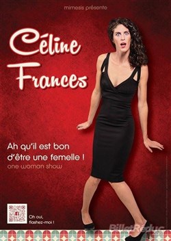 Affiche de Céline Francès dans Ah qu'il est bon d'être une femelle