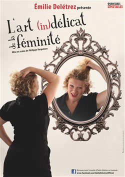 Affiche de Emilie Delétrez dans L'Art (in)délicat de la féminité