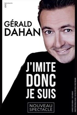 Affiche de Gérald Dahan dans J'imite donc je suis