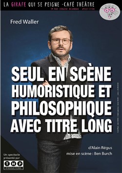 Affiche de Fred Waller dans Seul en scène humoristique et philosophique avec titre long