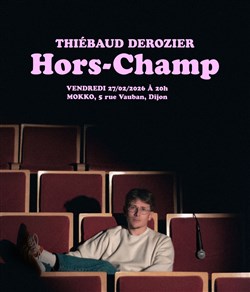 Affiche de Thiébaud Derozier dans Hors-Champ
