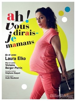 Affiche de Laura Elko dans Ah ! Vous dirais-je mamans !