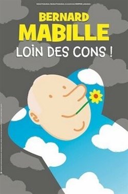 Affiche de Bernard Mabille dans Loin des cons !