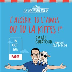 Smaïl Chertouk dans L'Algérie, tu l'aimes ou tu la kiffes !