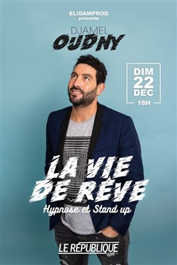 Affiche de Djamel Oudny dans La vie de rêve