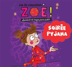 Affiche de Va te coucher Zoé - Soirée pyjama