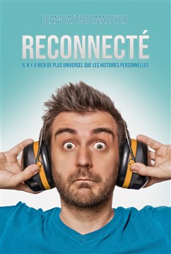 Affiche de Jean-Baptiste Mazoyer dans Reconnecté