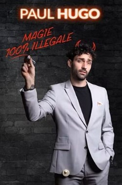 Affiche de Paul Hugo dans Magie 100 % illégale