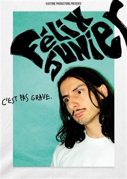 Affiche de Felix Junier dans C'est pas grave