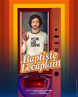 Affiche de Baptiste Lecaplain dans Voir les Gens