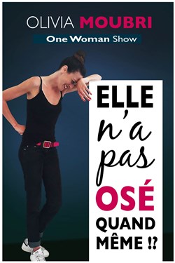 Affiche de Olivia Moubri dans Elle n'a pas osé quand même !?