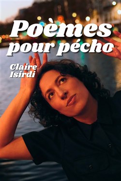 Affiche de Claire Isirdi dans Poèmes pour pécho