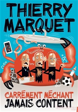Affiche de Thierry Marquet dans Carrément méchant, jamais content