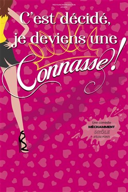 Affiche de C'est décidé, je deviens une connasse !