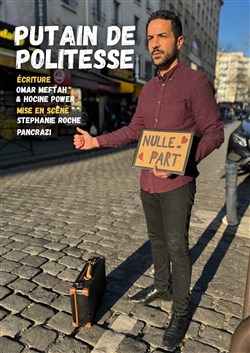 Affiche de Omar Meftah dans Putain de politesse
