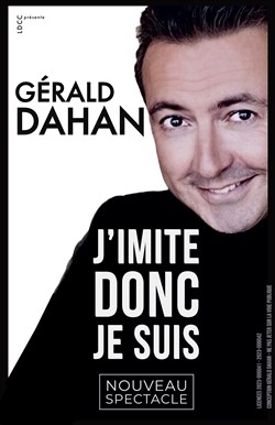 Affiche de Gérald Dahan dans J'imite donc je suis