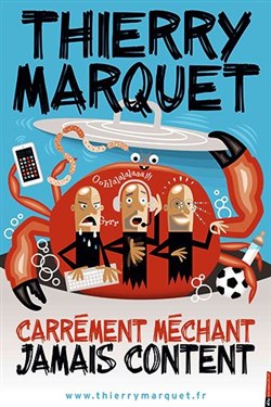 Affiche de Thierry Marquet dans Carrément méchant, jamais content