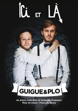 Affiche de Guigue & Plo dans Ici et Là