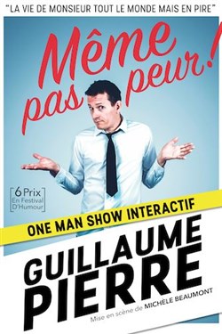 Affiche de Guillaume Pierre dans Même pas peur !