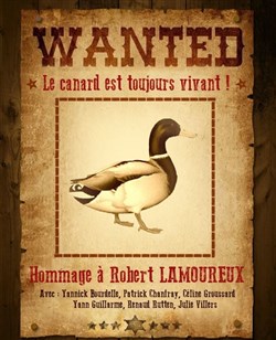 Affiche de Le canard est toujours vivant ! | Hommage à Robert Lamoureux