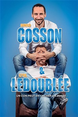 Affiche de Arnaud Cosson et Cyril Ledoublée dans Un con peut en cacher un autre