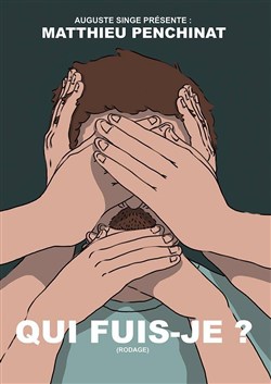 Affiche de Matthieu Penchinat dans Qui fuis-je