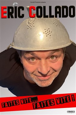 Affiche de Eric Collado dans Faites vite...Faites vite !