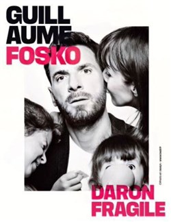 Affiche de Guillaume Fosko dans Daron fragile