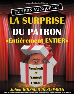 Affiche de Julien Boissier Descombes dans La Surprise du Patron : Entièrement Entier