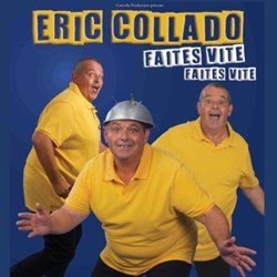 Affiche de Eric Collado dans Faites vite... Faites vite !