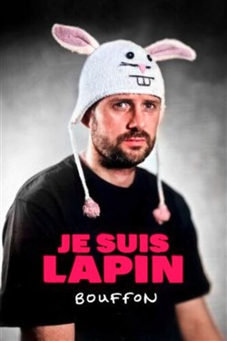 Affiche de Je Suis Lapin dans Bouffon