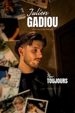 Affiche de Julien Gadiou dans Pour toujours