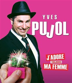 Affiche de Yves Pujol dans J'adore ma femme