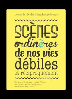 Affiche de Scènes ordinères de nos vies débiles (et réciproquement)