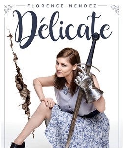 Affiche de Florence Mendez dans Délicate