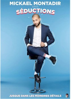 Affiche de Mickaël Montadir dans Séductions