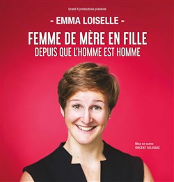 Affiche de Emma Loiselle dans Femme de mère en fille depuis que l'homme est l'homme