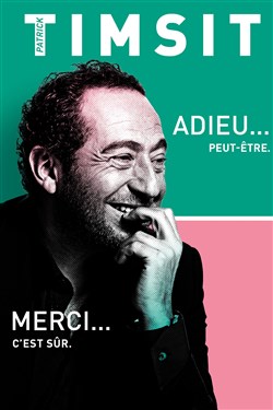 Affiche de Patrick Timsit dans Adieu... peut-être. Merci... c'est sûr.