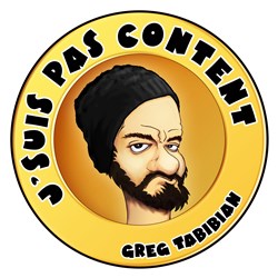 Affiche de Greg Tabibian dans J'suis pas content