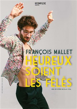 Affiche de François Mallet dans Heureux soient les fêlés
