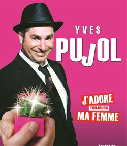Affiche de Yves Pujol dans J'adore toujours ma femme