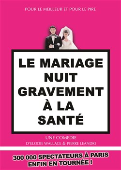 Affiche de Le mariage nuit gravement a la santé