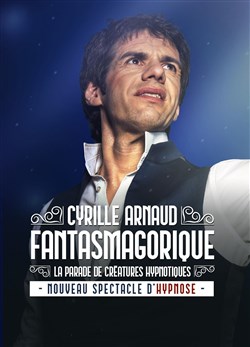 Affiche de Cyrille Arnaud dans Fantasmagorique