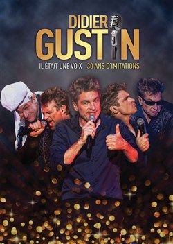Affiche de Didier Gustin dans Il était une voix - Festival La centrale du rire