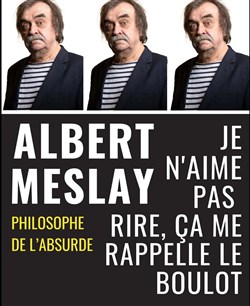 Affiche de Albert Meslay dans Je n'aime pas rire, ça me rappelle le boulot