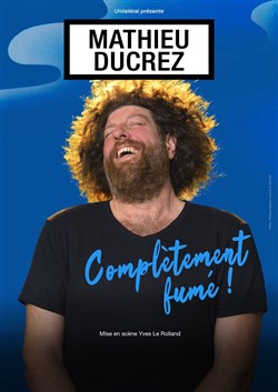 Affiche de Mathieu Ducrez dans Complètement fumé