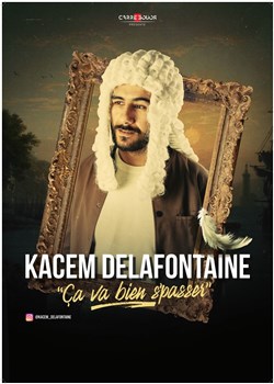 Affiche de Kacem Delafontaine dans Ça va bien s'passer