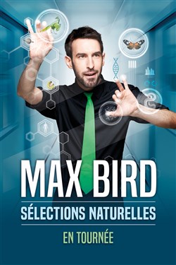 Affiche de Max Bird dans Sélections naturelles | Nouveau spectacle