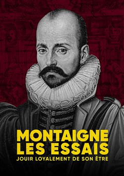 Affiche de Montaigne, les essais : Jouir loyalement de son être