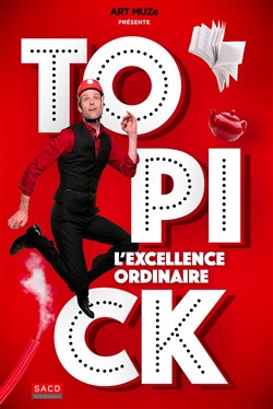 Affiche de Topick dans L'Excellence Ordinaire